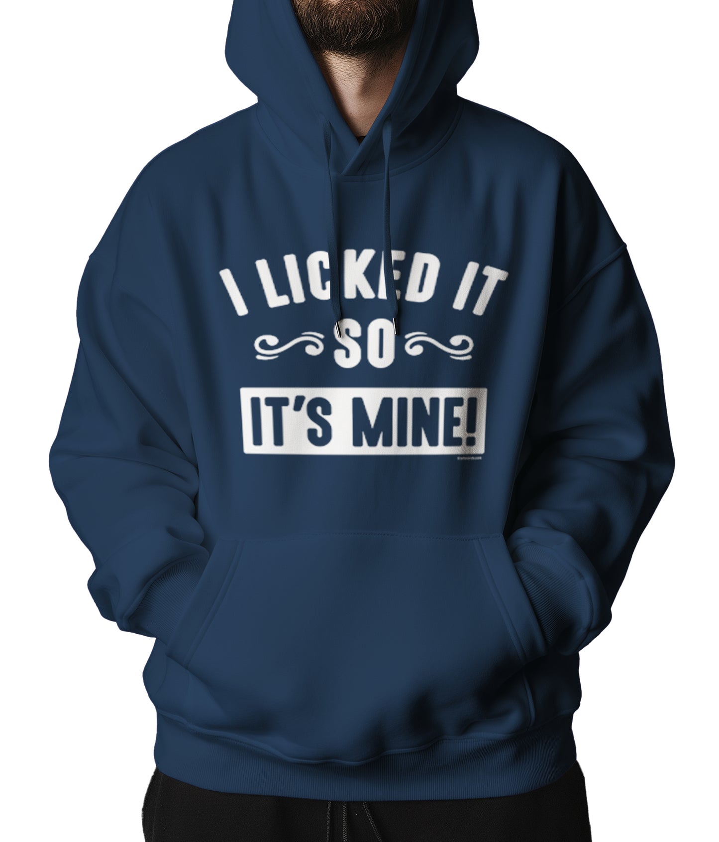 "I Licked It, So It’s Mine" Hoodie