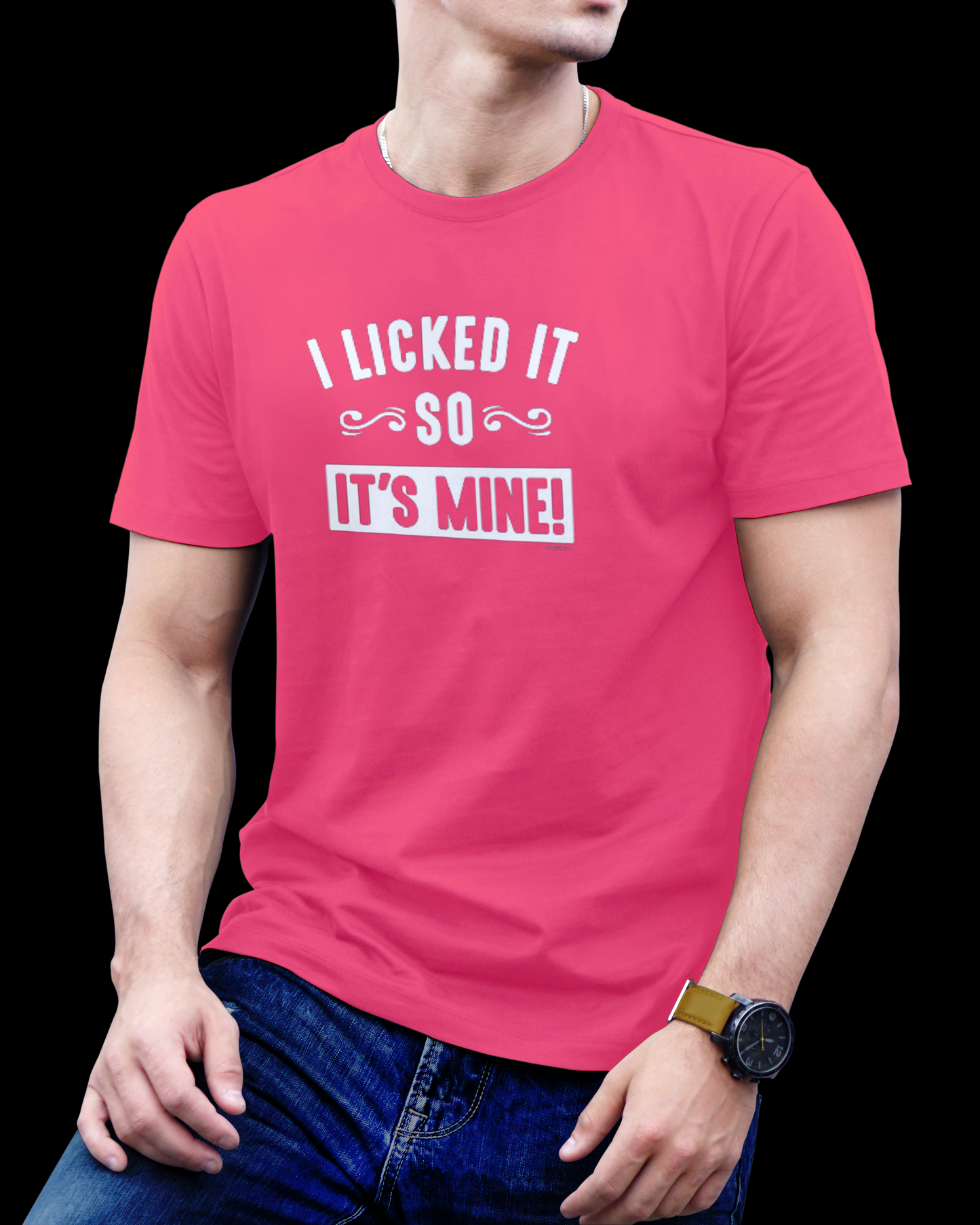 "I Licked It, So It’s Mine" T-Shirt