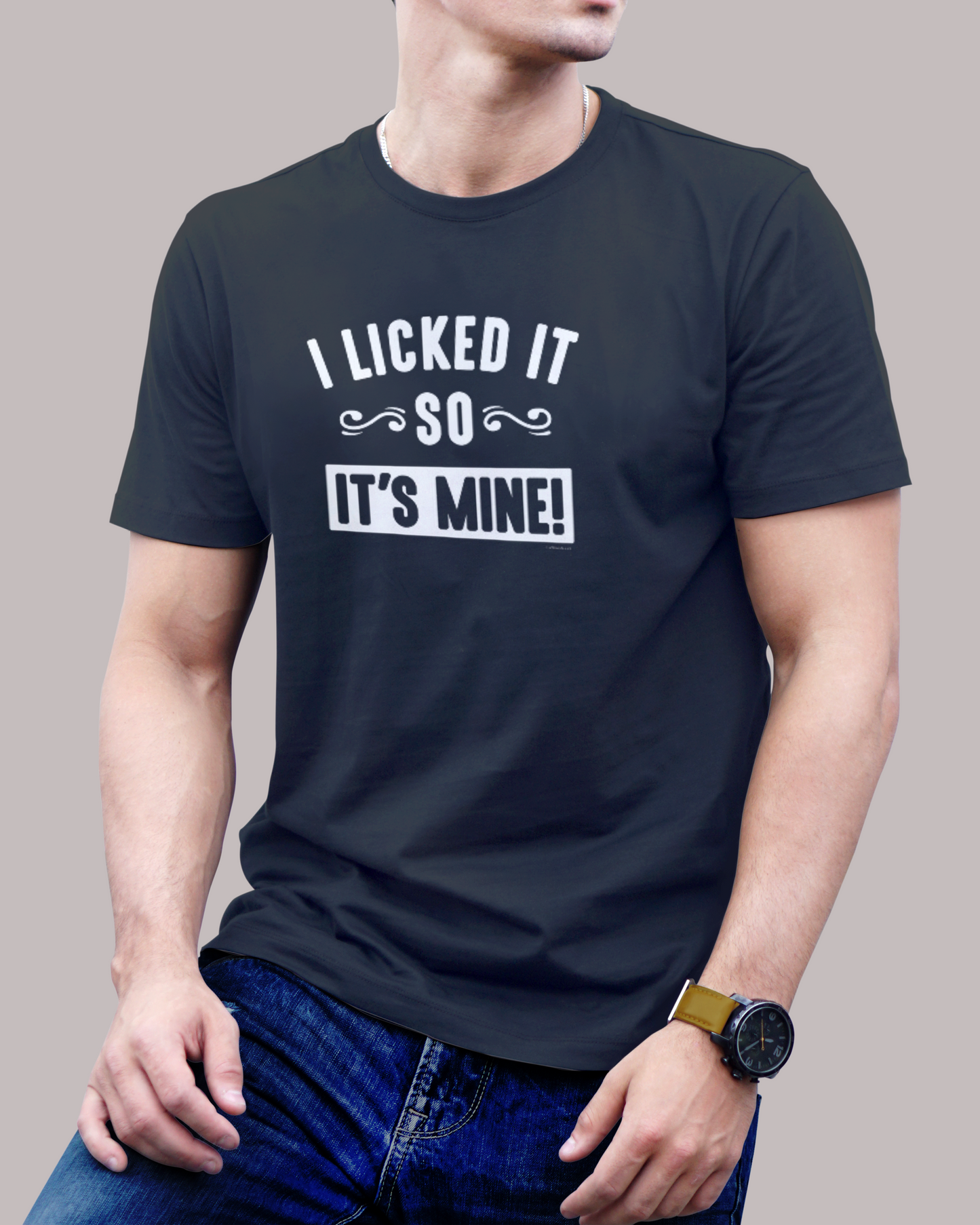 "I Licked It, So It’s Mine" T-Shirt