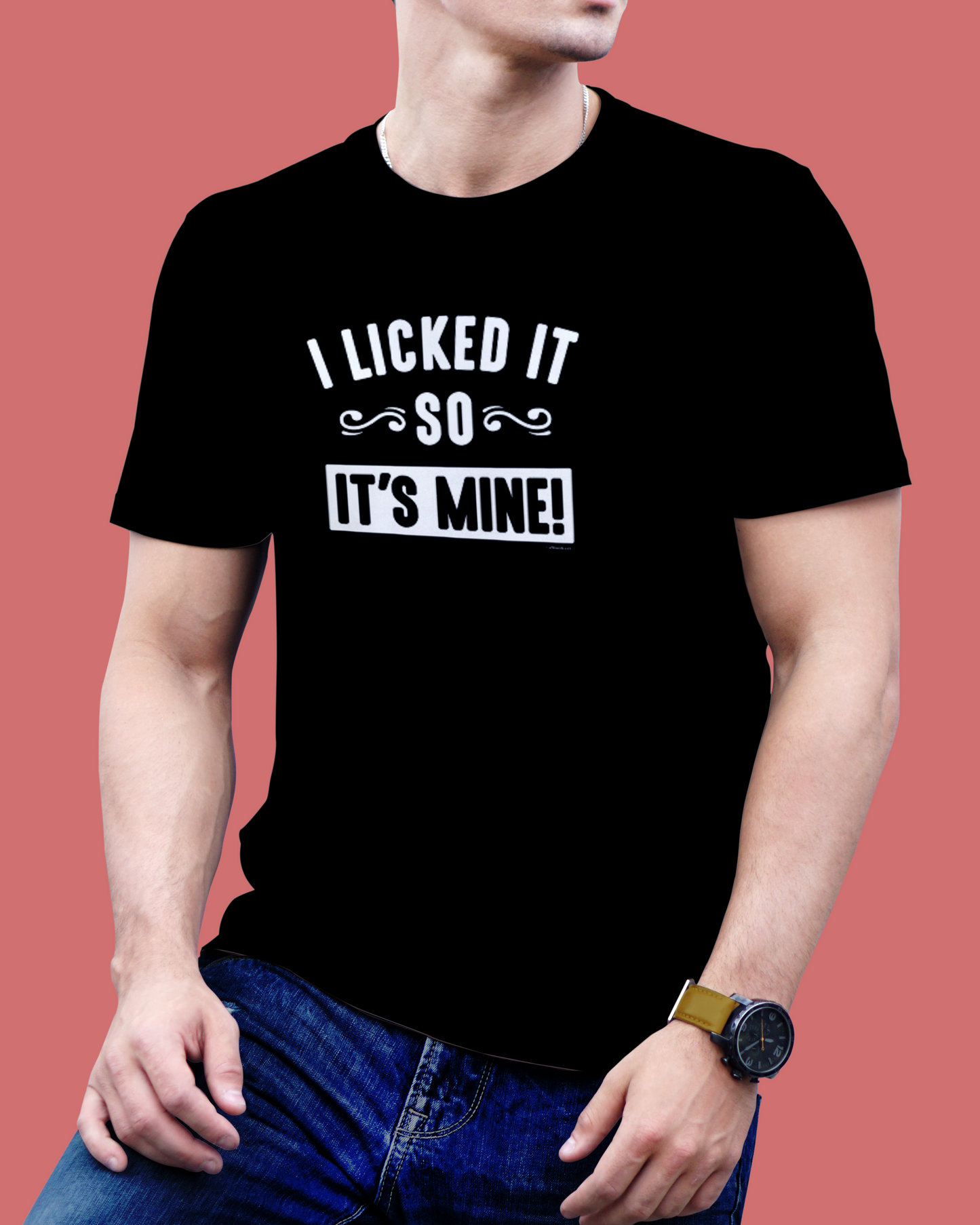 "I Licked It, So It’s Mine" T-Shirt