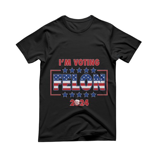 I'm Voting Felon 2024 T-Shirt