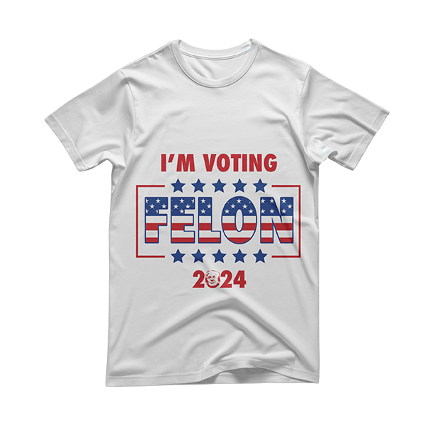 I'm Voting Felon 2024 T-Shirt