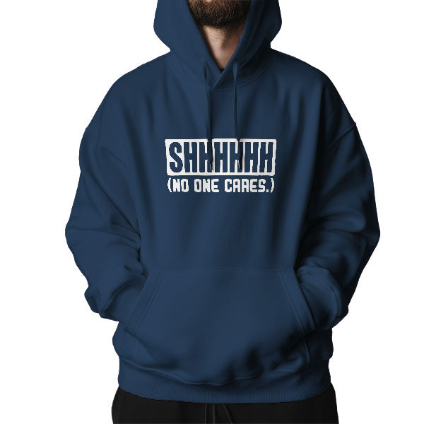 "Shhh… No One Cares" Hoodie